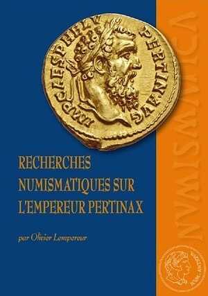 Recherches numismatiques sur l'empereur Pertinax. Corpus du monnayage impérial et provincial, 2020, 526 p.