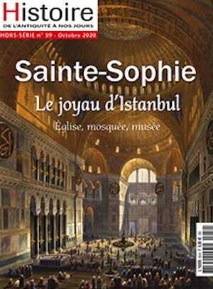 Hors-Série 59, Octobre 2020. Sainte-Sophie, le joyau d'Istanbul.