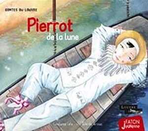 Pierrot de la lune, (Les contes du Louvre), 2020, 32 p. Livre Jeunesse à partir de 4 ans.