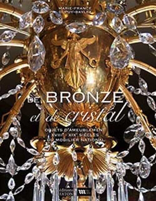 De bronze et de cristal. Objets d'ameublement XVIIIe - XIXe siècles du Mobilier national, 2020, 512 p., 400 ill.