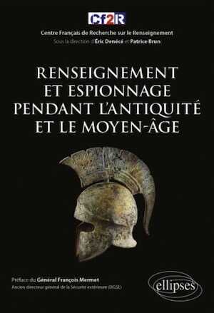 Renseignement et espionnage pendant l'Antiquité et le Moyen-Âge, 2019, 528 p.