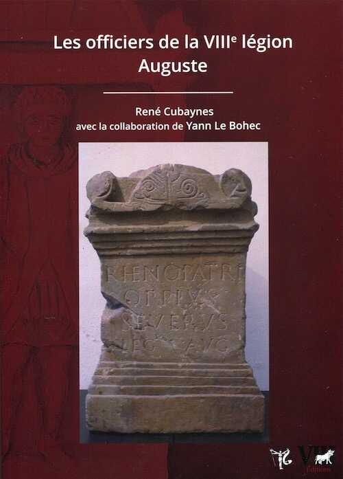 Les officiers de la VIIIe légion Auguste, 2020, 394 p.