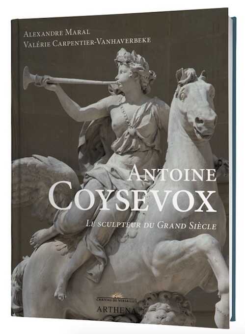 MARAL A., CARPENTIER-VANHAVERBEKE V. - Antoine Coysevox. Le sculpteur du Grand Siècle, 2020, 580 p., 976 ill.
