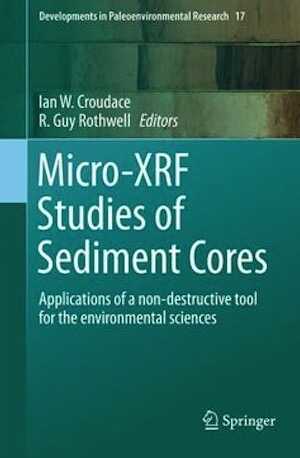 CROUDACE I. W., ROTHWELL R. G. (éd.) - Micro-XRF Studies of Sediment Cores. Applications of a non-destructive tool for the environmental sciences, 2015.