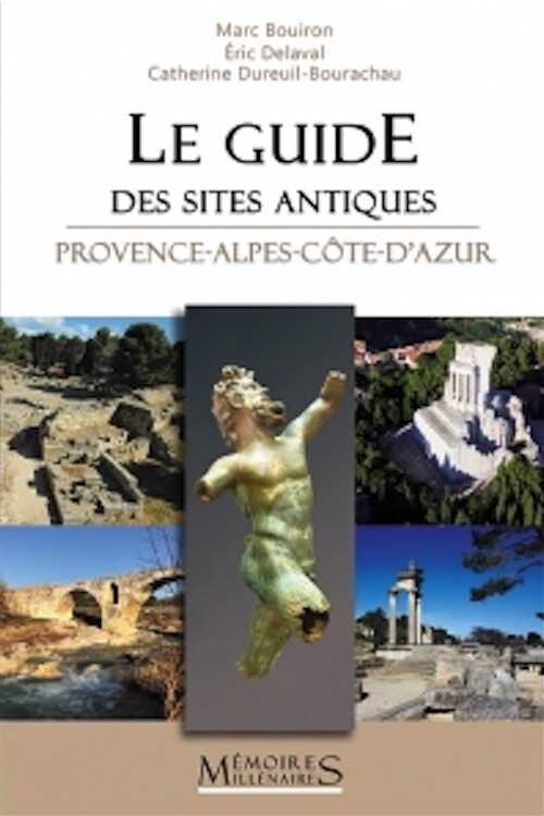 Le guide des sites antiques Provence-Alpes-Côte-d'Azur, 2020, 270 p.