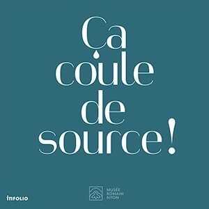 Ca coule de source ! Aqueduc et histoires d'eau dans la Nyon romaine, 2020, 155 p.