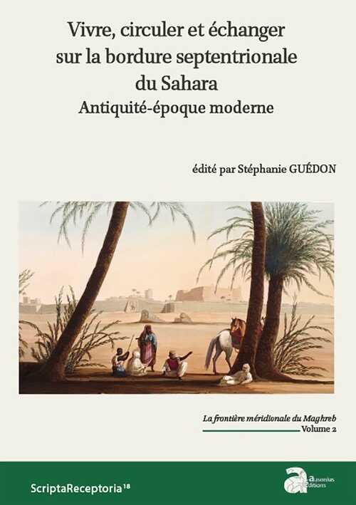 Vivre, circuler et échanger sur la bordure septentrionale du Sahara (Antiquité-époque moderne), 2020, 312 p.