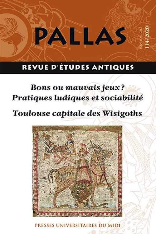 114, 2020. Bons ou mauvais jeux ? Pratiques ludiques et sociabilité / Toulouse capitale des Wisigoths.