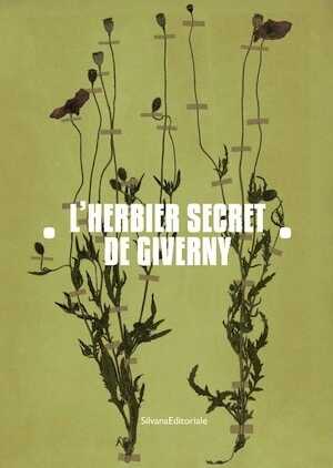L'herbier secret de Giverny. Jean-Pierre Hoschedé et Michel Monet en herboristes, 2020, 96 p., 80 ill.
