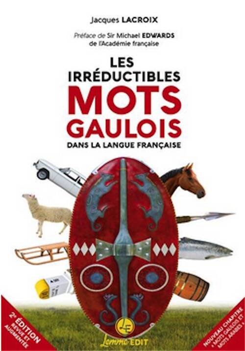 Les irréductibles mots gaulois dans la langue française, 2025, 170 p. 2e édition revue et augmentée