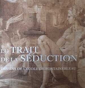 Le trait de la séduction. Dessins de l'école de Fontainebleau, (Les Carnets de Chantilly), 2021.