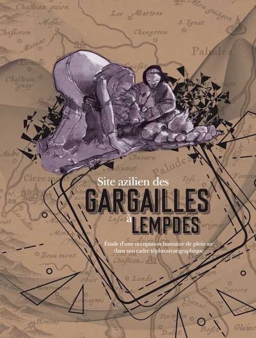 Le site azilien des Gargailles à Lempdes. Étude d'une occupation humaine de plein air dans son cadre téphrostratigraphique, 2020, 174 p.