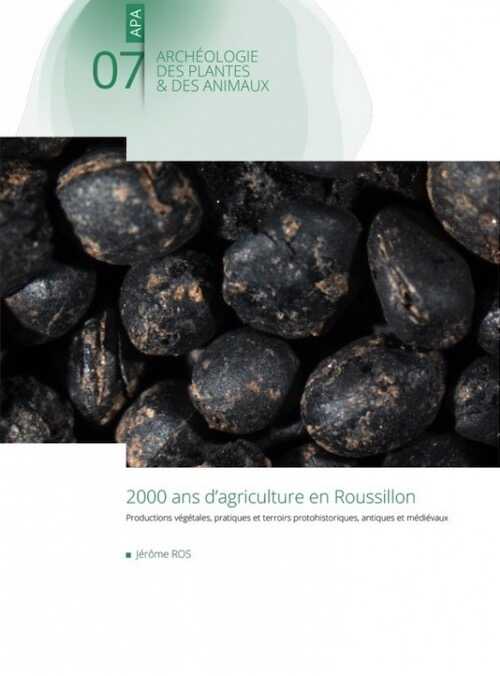 2000 ans d'agriculture en Roussillon. Productions végétales, pratiques et terroirs protohistoriques, antiques et médiévaux, 2020, 230 p.