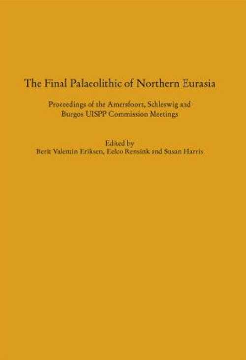 The Final Palaeolithic of Northern Eurasia, (actes coll. UISPP Amersfoort, Schleswig et Burgos UISPP), 2019, 400 p.
