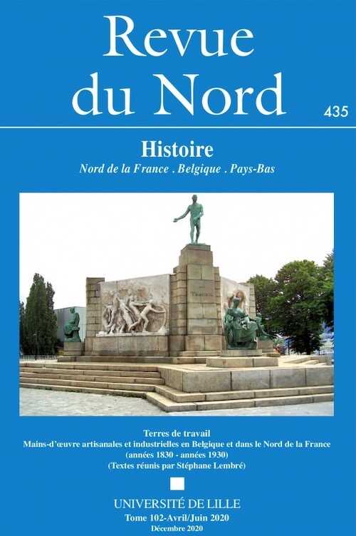 102, n°435, Avril-Juin 2020. Terres de travail. Mains-d'oeuvre artisanales et industrielles en Belgique et dans le Nord de la France (années 1830 – années 1930)