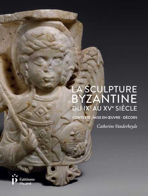 La sculpture byzantine du IXe au XVe siècle. Contexte - Mise en oeuvre - Décors, 2020, 400 p.