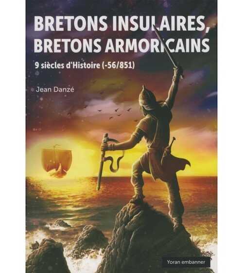Bretons insulaires, Bretons armoricains. 9 siècles d'Histoire (-56/851), 2020, 480 p.