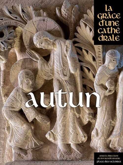 Autun, (la Grâce d'une Cathédrale, 2020, 441 p.