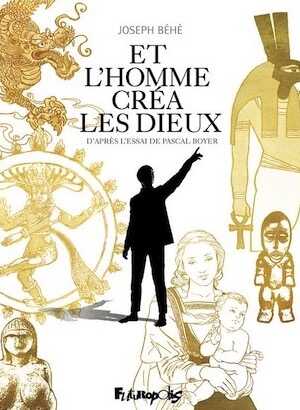 Et l'homme créa les dieux, d'après l'œuvre de Pascal Boyer, 2021, 368 p. Bande dessinée