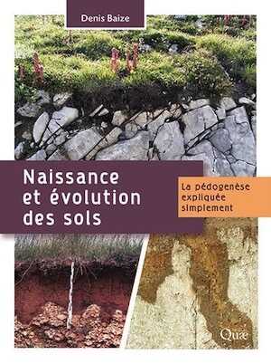 Naissance et évolution des sols. La pédogenèse expliquée simplement, 2021, 160 p.