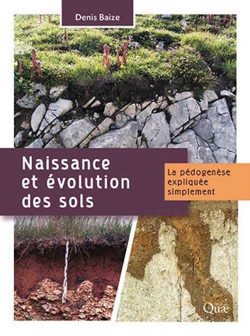 Naissance et évolution des sols. La pédogenèse expliquée simplement, 2021, 160 p.