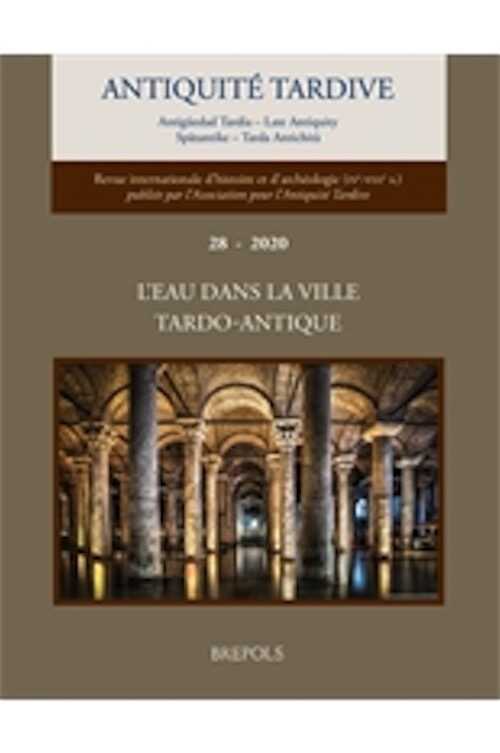 28, 2020. L'eau dans la ville tardo-antique.