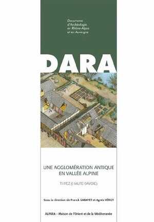Une agglomération antique en vallée alpine, Thyez (Haute-Savoie), (DARA 50), 2021.