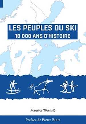 Les peuples du ski. 10 000 ans d' histoire, 2021, 324 p.