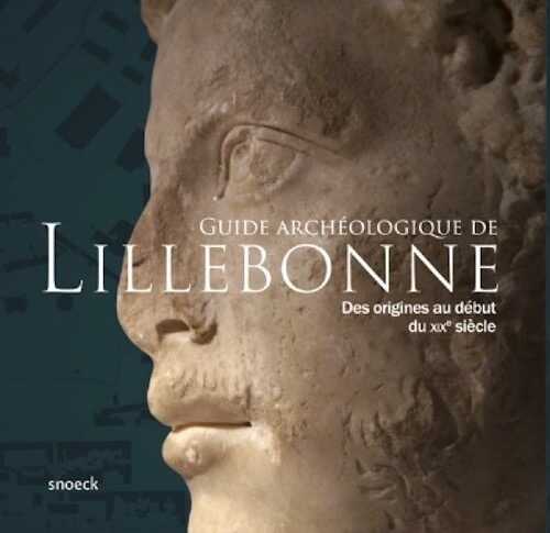 Guide archéologique de Lillebonne. Des origines au début XIXe siècle, 2020, 220 p.