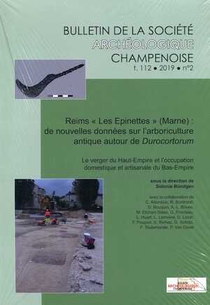 Reims « Les Epinettes » (Marne) : de nouvelles données sur l'arboriculture antique autour de Durocortorum. Le verger du Haut-Empire et l'occupation domestique et artisanale du Bas-Empire, (Bulletin de la Société Archéologique Champenoise n°2/2019), 2020, 190 p.