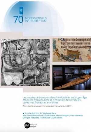 Les modes de transport dans l'Antiquité et au Moyen Âge. Mobiliers d'équipement et d'entretien des véhicules terrestres, fluviaux et maritimes. Actes des Rencontres internationales Instrumentum. Arles (FR, Bouches-du-Rhône), 2021, 426 p.