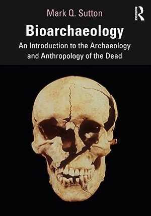 Bioarchaeology. An Introduction to the Archaeology and Anthropology of the Dead, 2020, 310 p.