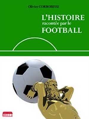 L'Histoire racontée par le football, 2020, 358 p.