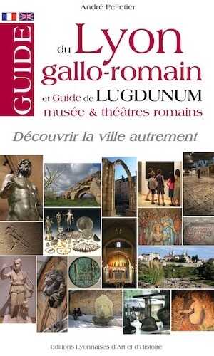 Guide du Lyon gallo-romain et Guide de Lugdunum - musées et théâtres romains, 2018, 120 p.