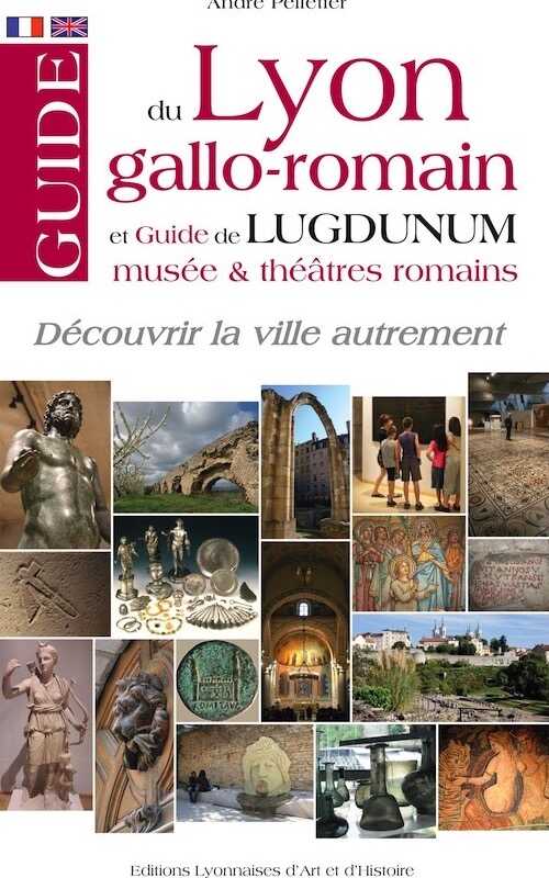Guide du Lyon gallo-romain et Guide de Lugdunum - musées et théâtres romains, 2018, 120 p.