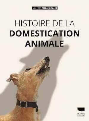 Histoire de la domestication animale, 2020, 400 p.