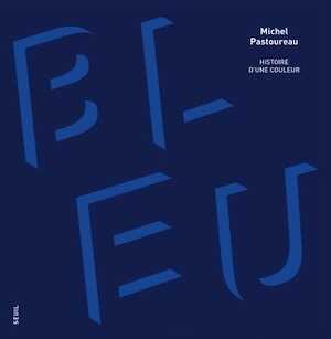 Bleu. Histoire d'une couleur, 2023, nouvelle édition, 216 p.