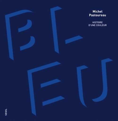Bleu. Histoire d'une couleur, 2023, nouvelle édition, 216 p.