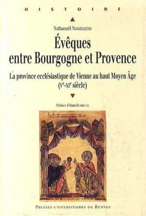 Evêques entre Bourgogne et Provence. La province ecclésiastique de Vienne au haut Moyen Age (Ve-XIe siècle), 2014.