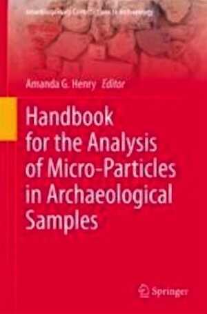 Handbook for the Analysis of Micro-Particles in Archaeological Samples, 2020, 295 p.