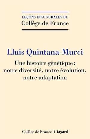 Une histoire génétique : notre diversité, notre évolution, notre adaptation, 2021, 96 p.