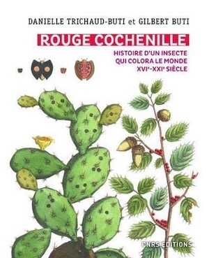 Rouge Cochenille. Histoire d'un insecte qui colora le monde, XVIe-XXIe siècle, 2021, 336 p.