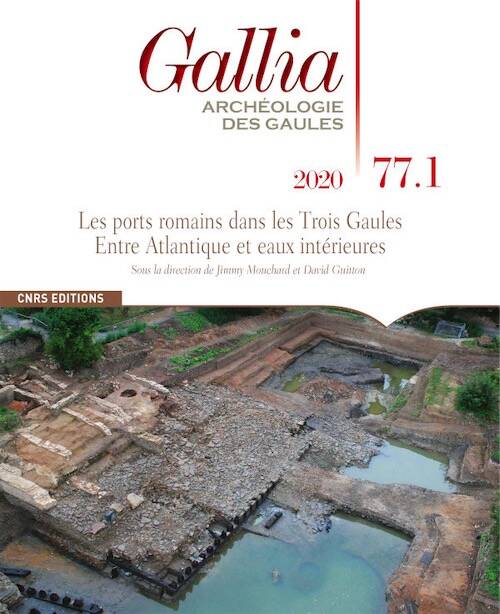 77.1, 2020. Les ports romains dans les Trois Gaules. Entre Atlantique et eaux intérieures, sous la direction de J. Mouchard et D. Guitton.