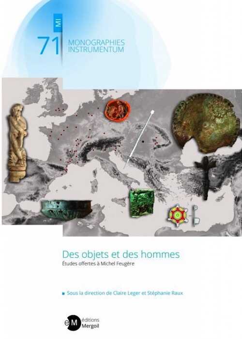 Des objets et des hommes. Etudes offertes à Michel Feugère, 2021, coffret 2 volumes.
