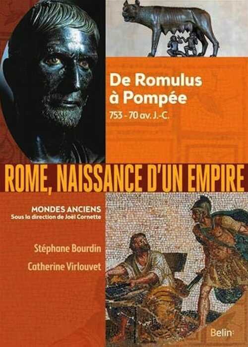 Rome, naissance d'un empire. De Romulus à Pompée, 753-70 av. J.-C., 2021, 800 p.