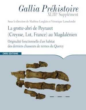 La grotte-abri de Peyrazet (Creysse, Lot, France) au Magdalénien. Originalité fonctionnelle d'un habitat des derniers chasseurs de rennes du Quercy, (XLIIIe supplément Gallia Préhistoire), 2021, 196 p.