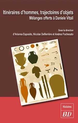Itinéraires d'hommes, trajectoires d'objets. Mélanges offerts à Daniele Vitali, 2021, 468 p.