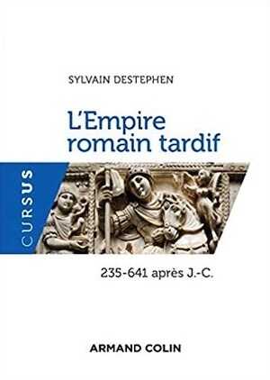 L'Empire romain tardif, 235-641 apr. J.-C., 2021, 336 p.