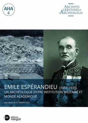 Emile Espérandieu (1857-1939). Un archéologue entre institution militaire et monde académique, 2021, 340 p.