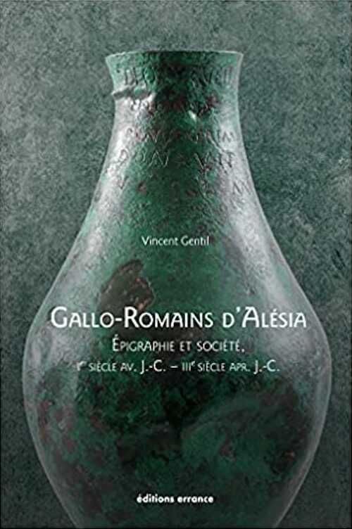 Gallo-Romains d'Alésia. Epigraphie et société (Ier siècle av. J.-C. - IIIe siècle apr. J.-C.), 2021, 256 p.